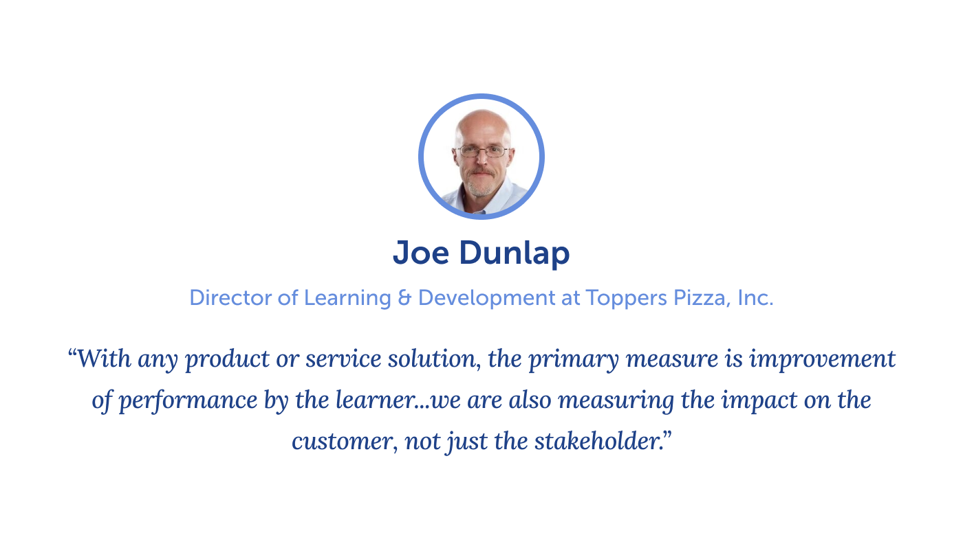 quote from Joe Dunlap, Director of Learning & Development at Toppers Pizza, Inc